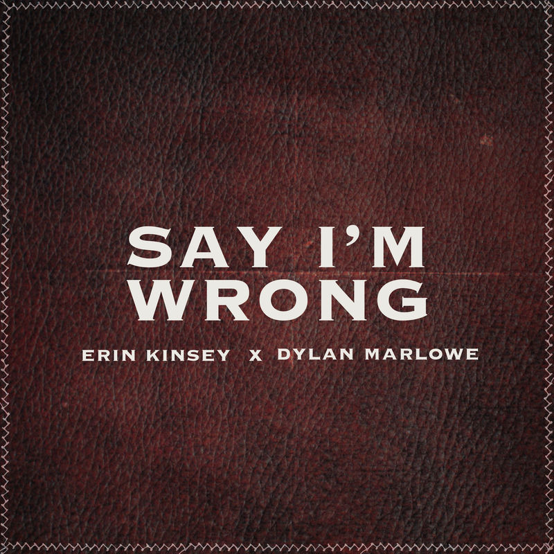 سی آیم رانگ (Say I'm Wrong) - ارین کینزی و دیلن مارلو (Erin Kinsey)