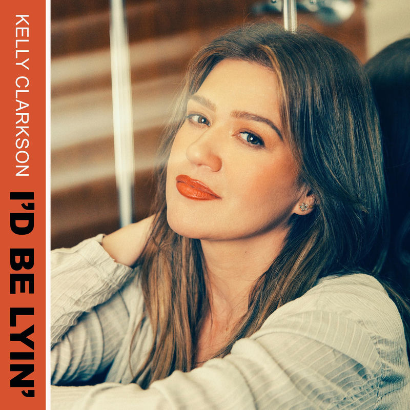 I'd Be Lyin' - Kelly Clarkson