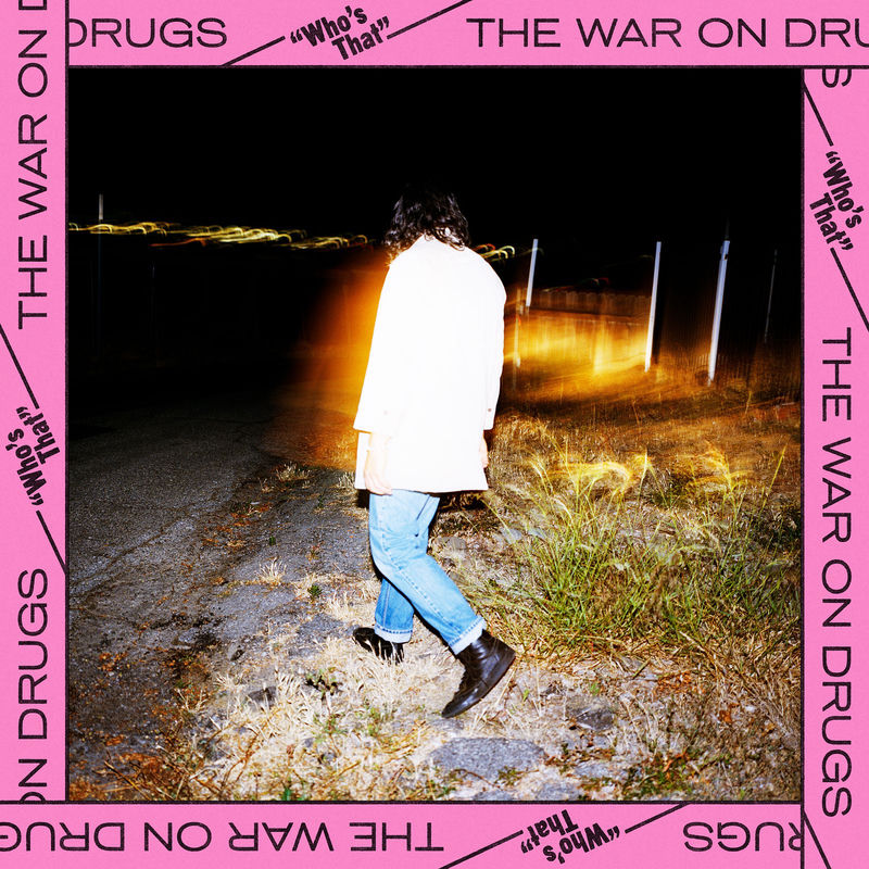 هوز دت (Who's That) - د وار آن دراگز (The War On Drugs)