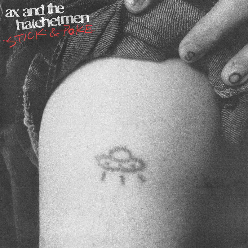 Stick & Poke - Ax and the Hatchetmen