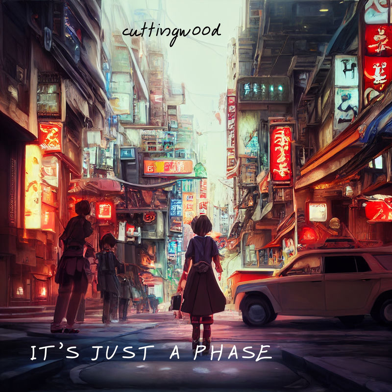 ایتس جاست ا فیز (It's just a phase) - کاتینگ‌وود (cuttingwood)