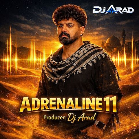 ست میکس عربی آدرنالین ۱۱ (Adrenamlie 11) - دیجی آراد (Dj Arad)