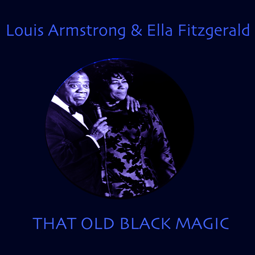 دت اولد بلک مجیک (That Old Black Magic) - لویی آرمسترانگ و الا فیتزجرالد (Louis Armstrong)