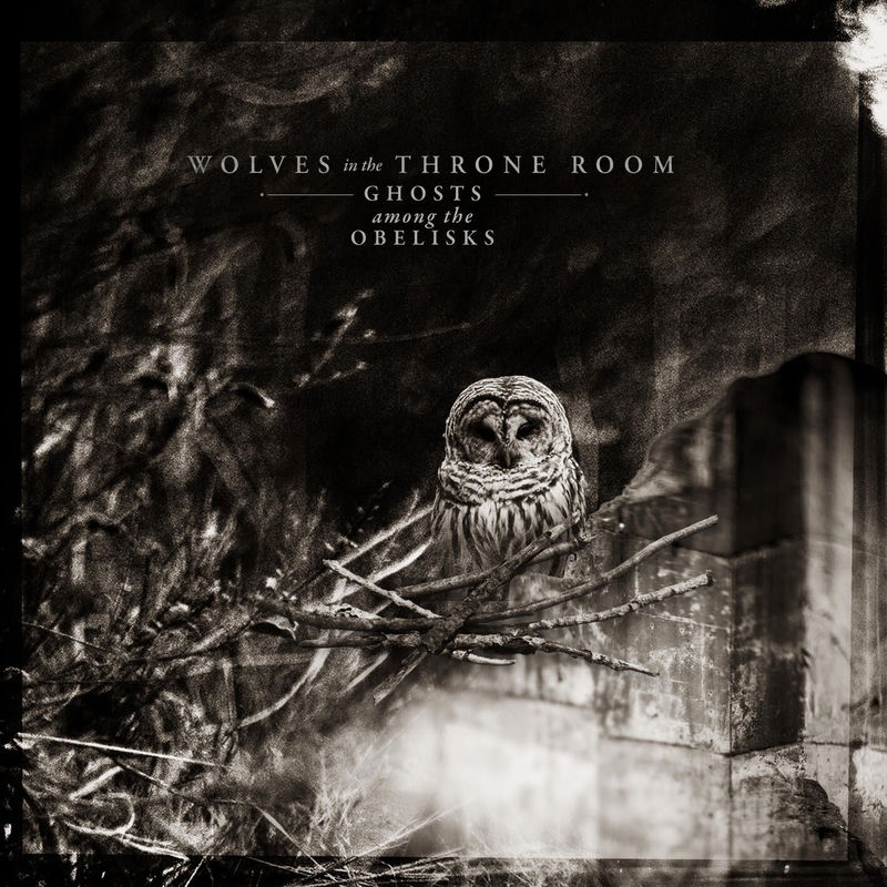 Ghosts Among the Obelisks - Wolves In The Throne Room